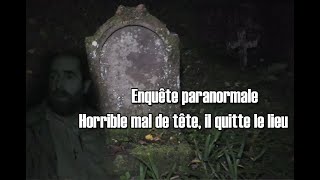 PARANORMAL : NOUS NE SOMMES PAS SEUL dans ce cimetière abandonné. Voix, pas, grognement, mal de tête