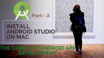 Install Android Studio on Mac | Part 2 |   The Complete Android App Development