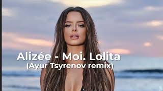 Alizée  - Moi . Lolita - (Ayur Tsyrenov remix)