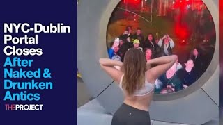 New York - Dublin Portal Closes After Naked \& Drunken Antics
