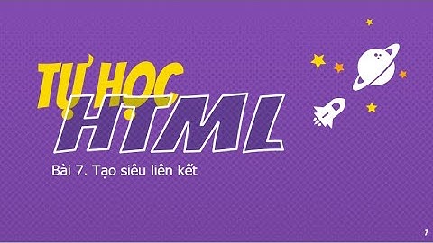 Tự học HTML - Bài 7. Tạo siêu liên kết