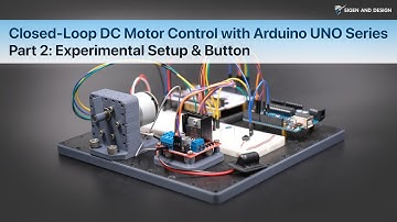 Closed-Loop DC Motor Control with Arduino UNO Series, Part 2: Experimental Setup & Button