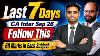 CA Inter Sep 2026 | Last 7 Days Strategy | Revision Plan, Important Topics & Exam Tips