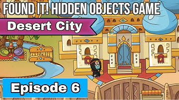 Found It! Hidden Objects Game Gameplay - Desert City Episode 6