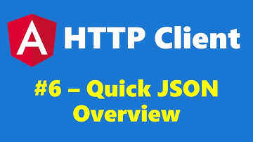 #16.6 - A quick overview about JSON - HTTP Client - Angular Series