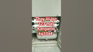 THAY LÕI LỌC MÁY LỌC NƯỚC KANGAROO KG10A4 #máy_lọc_nước_kangaroo #máy_lọc_nước_sunhouse
