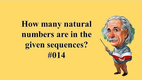 How many natural numbers are in the given sequences?      #014