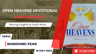 Open Heavens Devotional For Saturday 18-05-2024 by Pastor E.A. Adeboye (Banishing Fear)