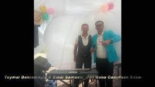 Teymur Behremoglu & Elnur Samaxılı Can Babam Yeni Toy Şen Mahnsi Resimi
