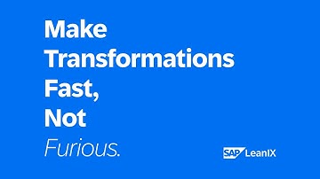 Make Transformations Fast, Not Furious | SAP LeanIX Enterprise Architecture