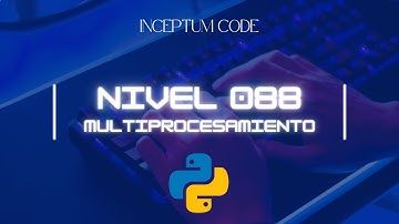 [088] Introducción al Multiprocesamiento en Python | Aprende desde Cero