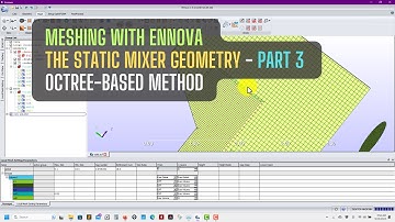 Meshing with Ennova | The static mixer geometry | Octree-based method