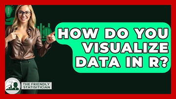 How Do You Visualize Data In R? - The Friendly Statistician
