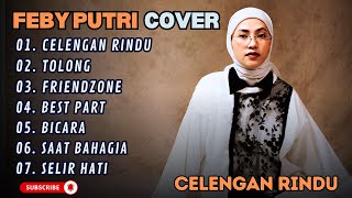FEBY PUTRI - CELENGAN RINDU - TOLONG - FRIENDZONE - BEST PART (COVER) || LAGU POP TERPOPULER 2025