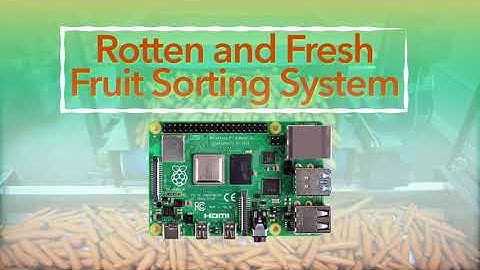 Fresh and Rotten Fruit Detection Using Raspberry Pi
