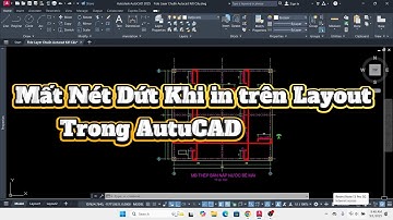 Xử Lý Lỗi Nét Đứt Chỉ Hiện Trong Model Mà Không Hiện Trong Layout Trong AutuCAD