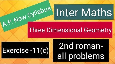 Inter Maths - Three Dimensional Geometry - Exercise-11(c)- 2nd roman- all problems