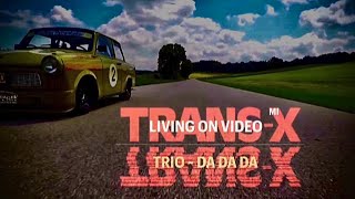 Living On (Da Da Da) Video (Trans-X & Trio) -  Trabi Mashup Mix By Jimi Vox