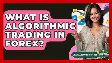 What Is Algorithmic Trading In Forex? - Learn About Economics