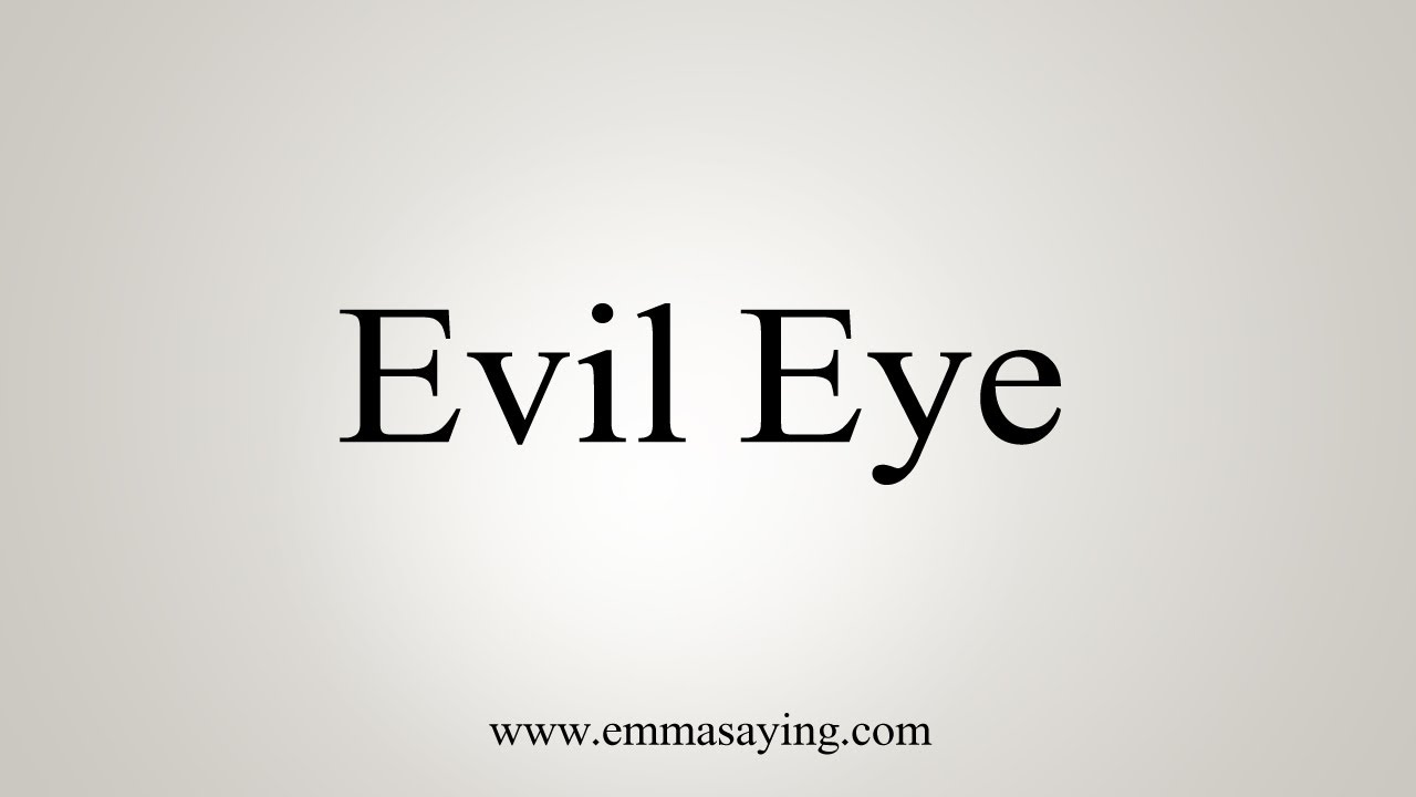 How To Say Evil Eye YouTube How To Say Evil Eye YouTube