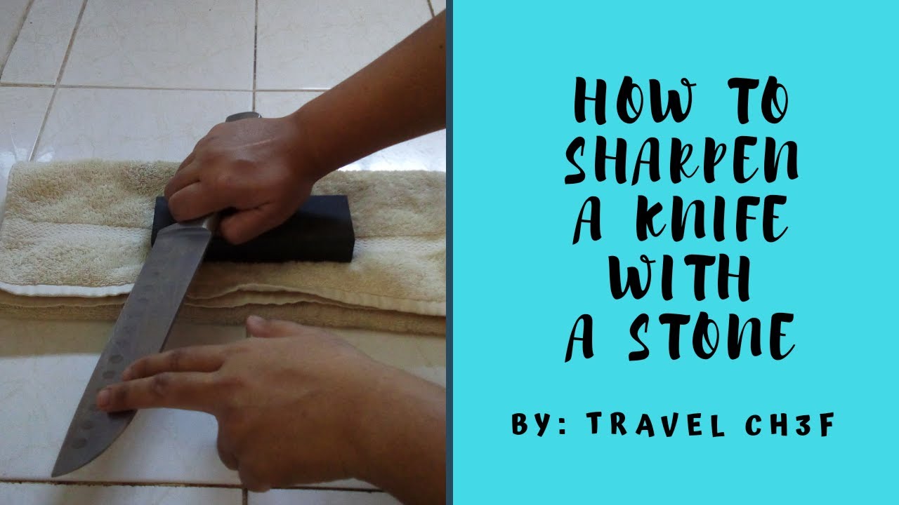 How to Sharpen a Knife With a Stone Kitchen Techniques Travel Ch3f