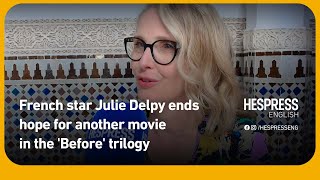 French star Julie Delpy ends hope for another movie in the 'Before' trilogy