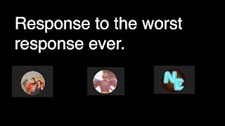 Response to the worst response ever