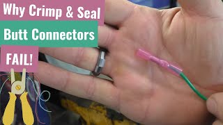 Why Crimp \u0026 Seal Butt Connectors FAIL!
