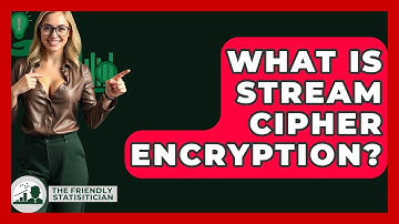 What Is Stream Cipher Encryption? - The Friendly Statistician