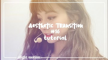 Aesthetic transition #16 || Alight Motion
