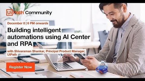 Building intelligent automations using AI Center and RPA | Ft. Shivaraman Shankar