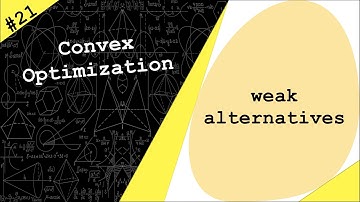 Lecture 21 | Weak Alternatives | Convex Optimization by Dr. Ahmad Bazzi