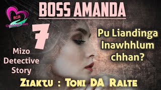 Boss Amanda - 7 Pu Dingliana Inawhhlum Chhan? Ziaktu Toni Da Ralte Ahmangaihi