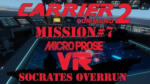 Carrier Command 2 VR - #7 SOLO CAMPAIGN - SOCRATES #Microprose #MrNobodyinVR #VRRTS #VRGames #VRfun