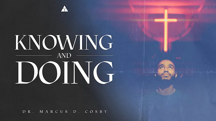 Knowing and Doing | Dr. Marcus D. Cosby | 11:30 a.m.