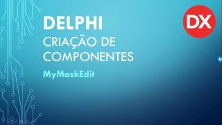 Delphi - Criação de Componentes - MyMaskEdit