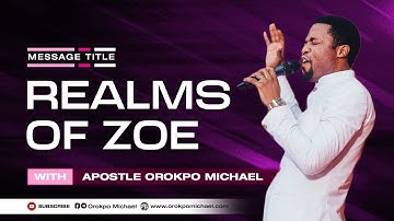 Realms Of Zoe || Apostle Orokpo Michael
