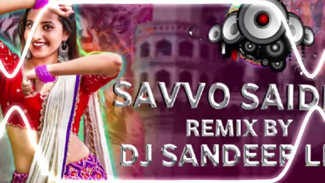 Savvo Saidho Folk Song Edm Drop Mix By Dj Sandeep Lpt