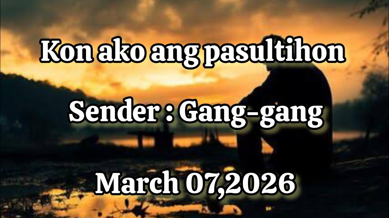 Kon ako ang pasultihon sender Gang-gang March 07 2026