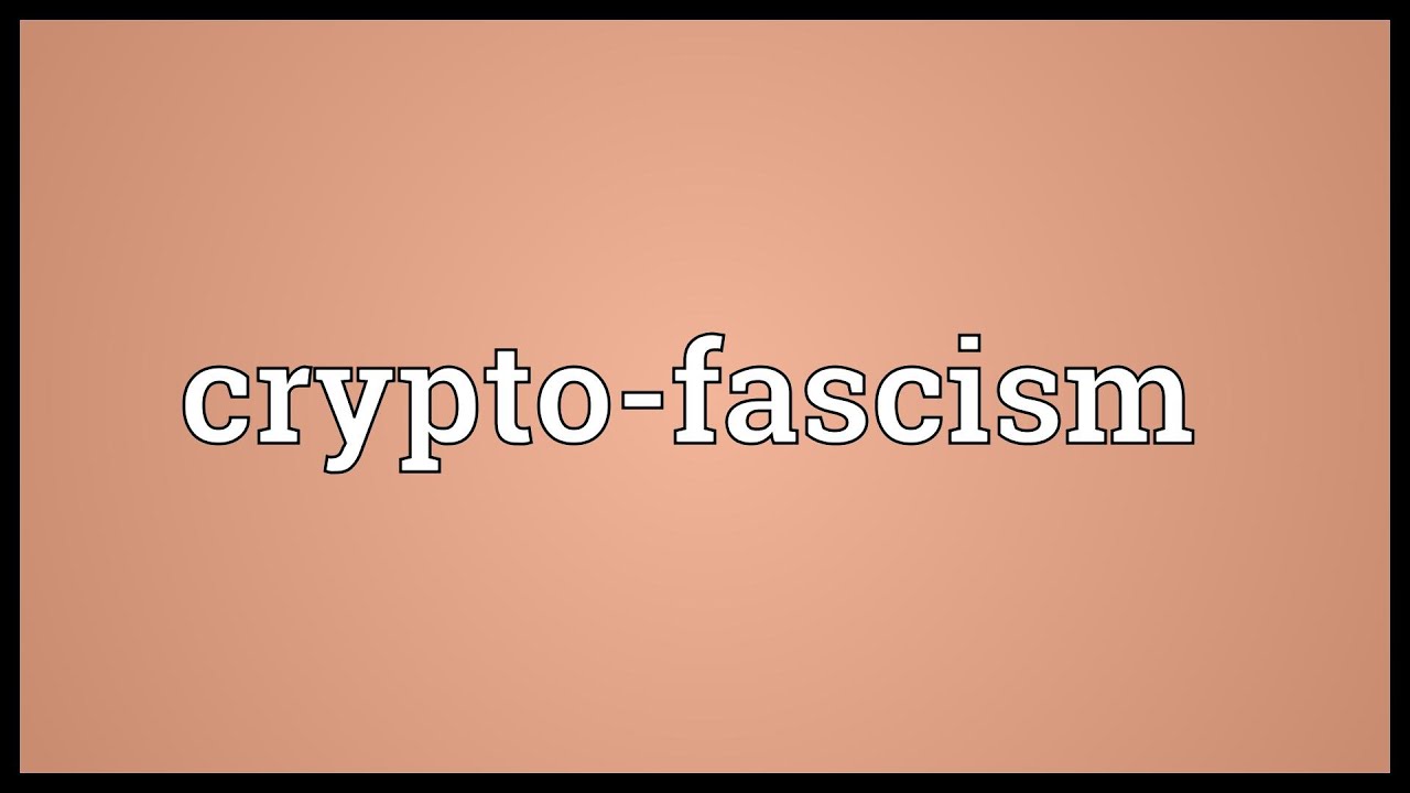 Crypto-fascism Meaning