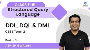 Structured Query Language: DDL, DQL & DML | Informatics Practices | Class 11 | Unacademy Scholars