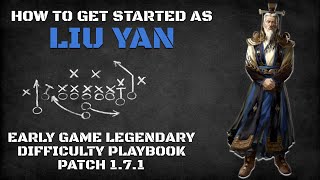 How to Get Started as Liu Yan | Early Game Legendary Difficulty Playbook Patch 1.7.1