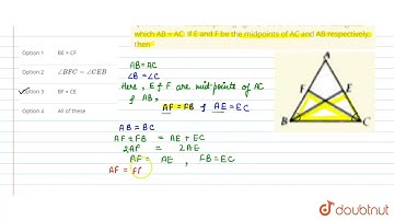 In the adjoining figure, ABC is an isosceles triangle in which AB = AC. If E and F be the midpoi...