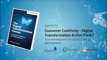 Episode 04: Customer Centricity - Digital Transformation Action Field 1