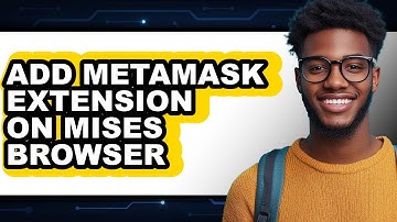 How to Add MetaMask Extension on Mises Browser - Full Guide