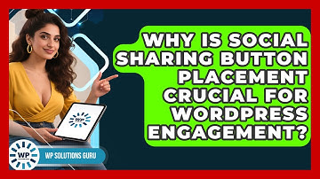 Why Is Social Sharing Button Placement Crucial For WordPress Engagement? - WP Solutions Guru