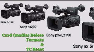 Card Format | Card Delete | TC Reset For Sony nx100 | pxw z150 | nx200 | nx 5r