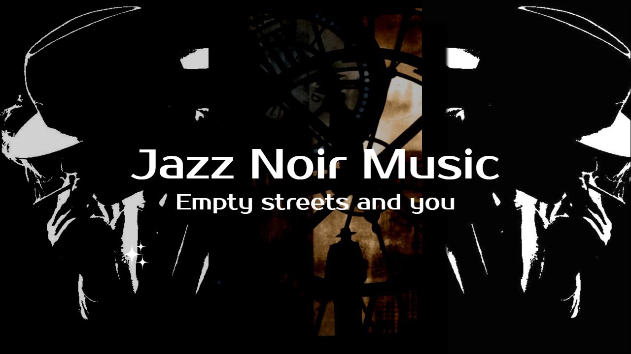 Watch Jazz Noir Music - Empty streets and you on YouTube