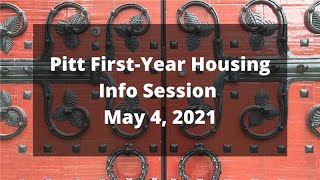 Pitt First-Year Housing Info Session - 5/4/21