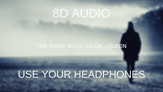 The show must go on - Queen (8D Audio)